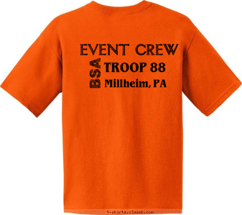 EVENT CREW New Text Millheim, PA New Text Alpharetta, Georgia Troop 429
 Chinese Baptist Church EVENT CREW TROOP 88
 BSA EVENT CREW Millheim, PA TROOP 88 Boy Scout Troop 88 1975 est. T-shirt Design 