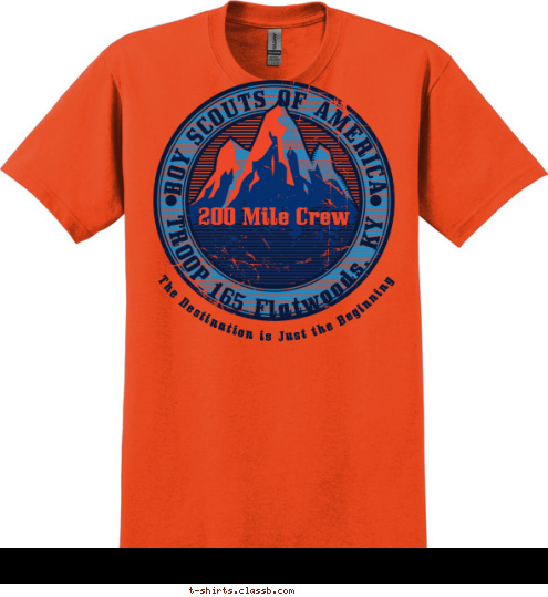 The Destination is Just the Beginning 200 Miles & Counting Troop 165
Flatwoods, KY 200 Mile Crew TROOP 165 Flatwoods, KY BOY SCOUTS OF AMERICA T-shirt Design 