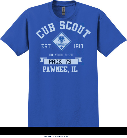 New Text New Text New Text PACK 73 Pawnee, IL PACK 73 DO YOUR BEST! EST.       1910 CUB SCOUT T-shirt Design 