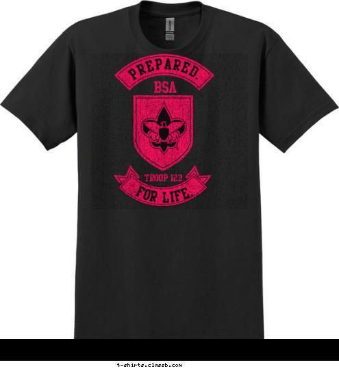 TROOP 123 FOR LIFE. BSA PREPARED. T-shirt Design 