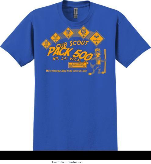 We're following Akela to the Arrow of Light! PACK 500 No. Las Vegas, NV Cub Scout T-shirt Design 