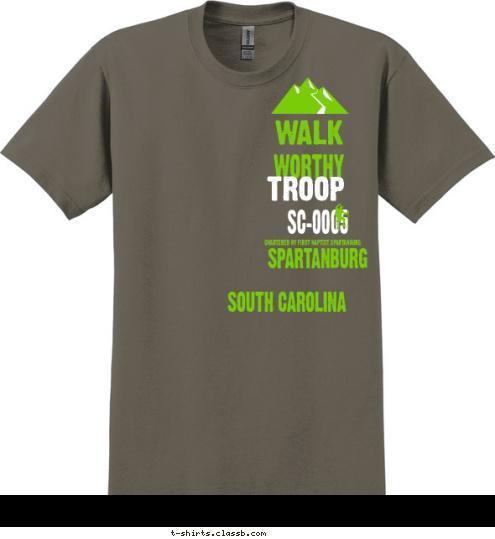 WALK WORTHY
TROOP
SC-0005 SOUTH CAROLINA

 CHARTERED BY FIRST BAPTIST SPARTANBURG SPARTANBURG SC-0005 TROOP WORTHY WALK T-shirt Design 