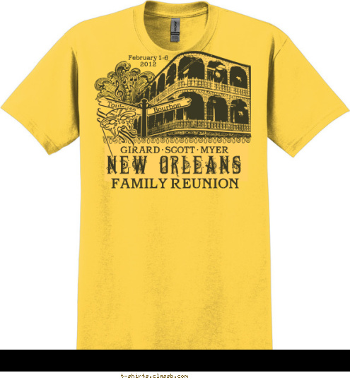 FAMILY REUNION NEW ORLEANS GIRARD • SCOTT • MYER Toulouse Bourbon February 1-6
2012 T-shirt Design 