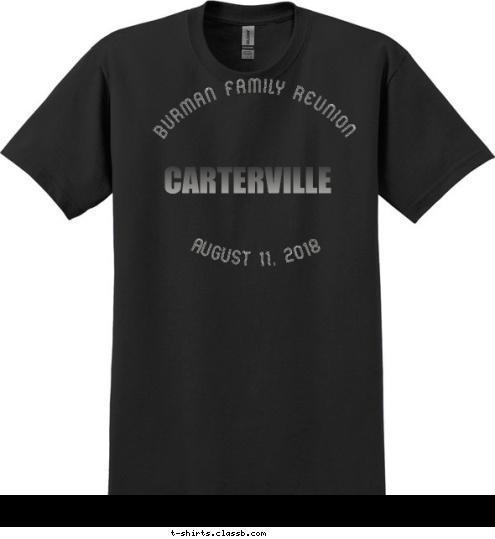 AUGUST 11, 2018 Burman Family Reunion CARTERVILLE T-shirt Design 