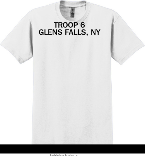 TROOP 6 
GLENS FALLS, NY Your text here T-shirt Design 