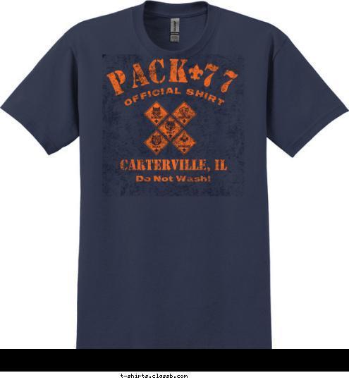 PACK 77 OFFICIAL SHIRT Do Not Wash! CARTERVILLE, IL T-shirt Design 