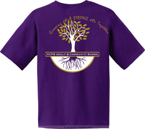 HCPS Adult & Community Education HCPS Growing • STRONG • Together Bowers Whitley  HCPS Adult & Community School Bowers Whitley  ~UACC~Wharton~FBCTT~ParaCristo~
Gaither~Gaither Under-age~Salvation Army~ T-shirt Design 