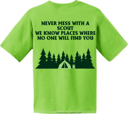 BOY SCOUT NEVER MESS WITH A SCOUT
WE KNOW PLACES WHERE
NO ONE WILL FIND YOU TROOP 502
Mechanicsville, VA
 NEVER MESS WITH A SCOUT
WE KNOW PLACES WHERE
NO ONE WILL FIND YOU T-shirt Design 