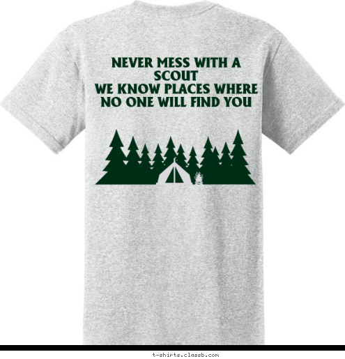 TROOP 502
Mechanicsville, VA
 NEVER MESS WITH A SCOUT
WE KNOW PLACES WHERE
NO ONE WILL FIND YOU T-shirt Design 