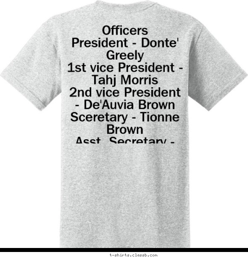 Officers
President - Donte' Greely
1st vice President - Tahj Morris
2nd vice President - De'Auvia Brown
Sceretary - Tionne Brown
Asst. Secretary - Behyonce' Alexander
Treasurer - Ji'Mia Morris
Special Events - 20 KEY CLUB 18 Bogalusa High School T-shirt Design 