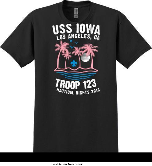 NAUTICAL NIGHTS 2018 TROOP 123 LOS ANGELES, CA USS IOWA T-shirt Design SP6964