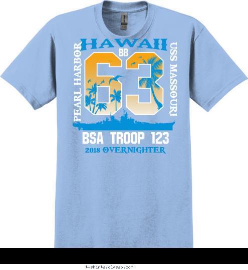 BB USS MASSOURI PEARL HARBOR 2018 OVERNIGHTER BSA TROOP 123 HAWAII T-shirt Design SP6971