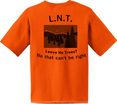 New Text ELKRIDGE, MD TROOP 1111 No that can't be right L.N.T. Leave No Trees? T-shirt Design 