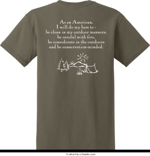 New Text As an American, 
I will do my best to - 
 be clean in my outdoor manners,
be careful with fire,
be considerate in the outdoors 
and be conservation-minded. T-shirt Design 