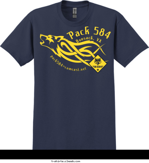 CITY, STATE 123 K PAC Bonsack, VA Pack 584 We are a…
Dodge Balling
Tent Camping
Parade Marching
Boat Racing
Smore Eating
Sling Shot Shooting
Derby Car Building
Trail Hiking
Trout Fishing
Kind of Pack!
Try to keep up!
 Pack 584 pack584@comcast.net T-shirt Design 