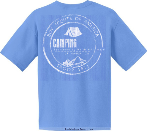 SINCE 1984 CITY, STATE LA HABRA, CA TROOP 1871 TROOP 1871 BOY SCOUTS OF AMERICA Sponsored by North Hills Ward CAMPING BOY SCOUTS OF AMERICA CAMPING T-shirt Design 