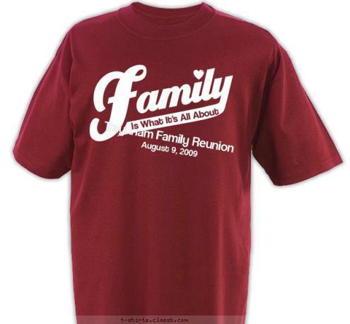 Is What It's All About August 9, 2009 Traynham Family Reunion T-shirt Design 