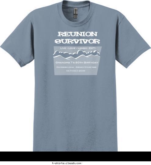 REUNION Live - Love - Laugh - EAT! Buckskin Lodge - Smokey Mountains SURVIVOR OCTOBER 2009 Grandma T's 80th Birthday T-shirt Design 