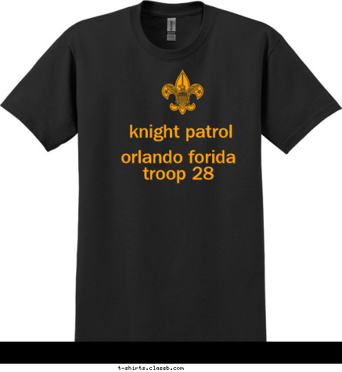 New Text Anytown, USA Troop Be Prepared 123
 knight patrol
troop 28 
orlando florida orlando forida 
troop 28 knight patrol T-shirt Design 