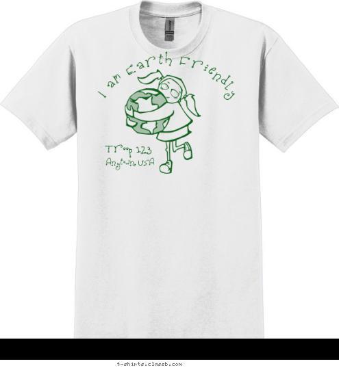 Troop 123 Anytown, USA I am Earth Friendly T-shirt Design sp342