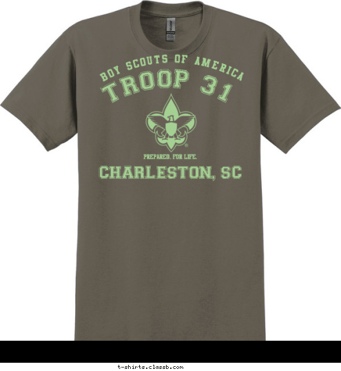 SINCE 1910 CHARLESTON, SC PREPARED. FOR LIFE. TROOP 31 BOY SCOUTS OF AMERICA T-shirt Design 