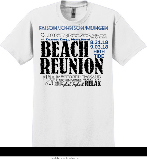 8.31.18
9.03.18
HIGH
TIDE Ocean City, Maryland REUNION BEACH S Faison/Johnson/Mungen T-shirt Design 