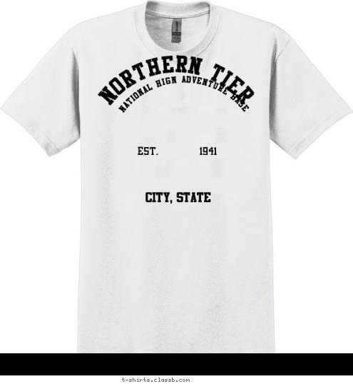 Your text here New Text New Text EST.       1941 NATIONAL HIGN ADVENTURE BASE CITY, STATE NORTHERN TIER TROOP 123 T-shirt Design 