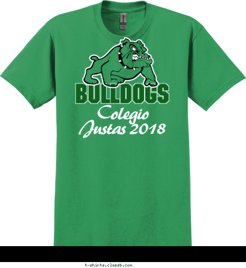 DEDICATION & AND THE PRIDE, WE MAKE ALONG THE WAY & THE WHITE & GREEN BUT
THE OR
SHOWING A OWNING A ENGINEERS RUM ISN’T JUST ABOUT
 Colegio
Justas 2018 BULLDOGS T-shirt Design 