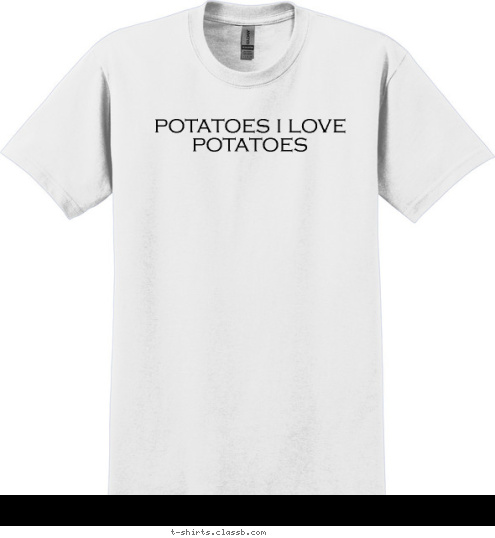 potatoes i love potatoes T-shirt Design 