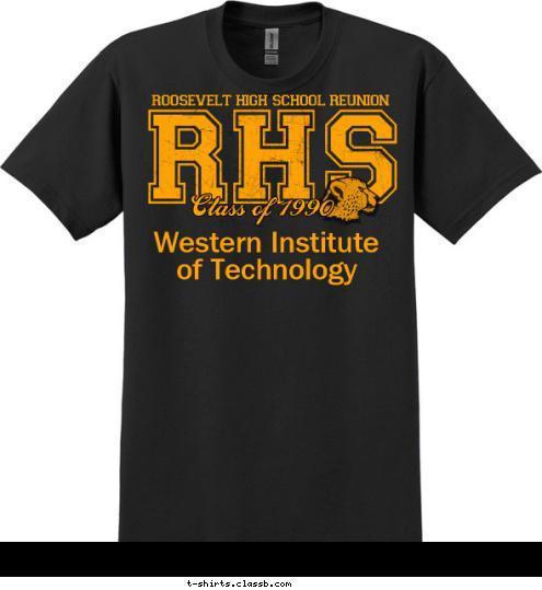 Western Institute of Technology Class of 1990 RHS roosevelt high school reunion T-shirt Design 