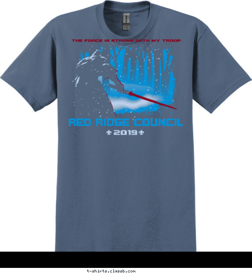 Your text here 2019 THE FORCE IS STRONG WITH MY TROOP RED RIDGE COUNCIL T-shirt Design SP6569