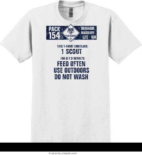 MADBURY 4 PACK 5 LEE · NH 1 DURHAM 54 1 FOR D.Y.B RESULTS: THIS T-SHIRT CONTAINS: 1 SCOUT USE OUTDOORS FEED OFTEN DO NOT WASH T-shirt Design 