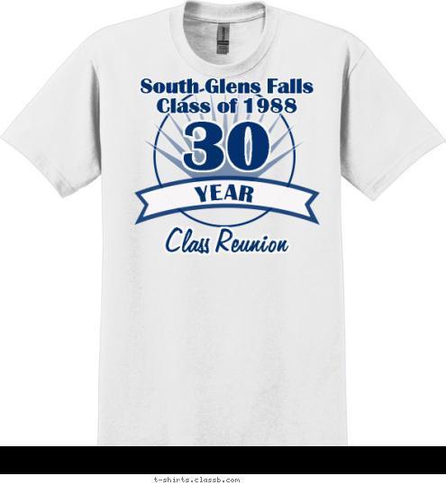 YEAR South Glens Falls
Class of 1988 30 Class Reunion T-shirt Design South Glens Falls Class of 1988 30 Year Reunion T-Shirts