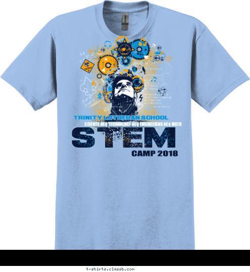 New Text Trinity Lutheran School SCIENCE • TECHNOLOGY • ENGINEERING • MATH CAMP 2018 T-shirt Design 