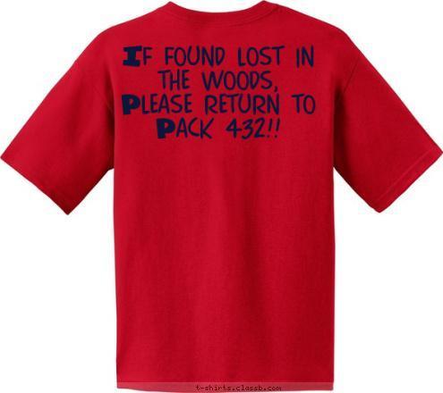 If found lost in the woods,
Please return to
Pack 432!! ON THE TRAIL TO
THE ARROW OF LIGHT
 PACK 432 Centerville, MN T-shirt Design 