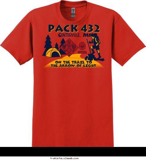 If found lost in the woods,
Please return to
Pack 432!! ON THE TRAIL TO
THE ARROW OF LIGHT
 PACK 432 Centerville, MN T-shirt Design 