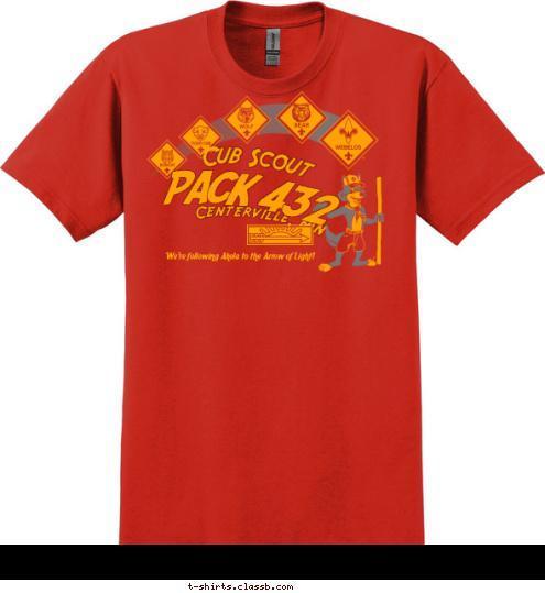 We're following Akela to the Arrow of Light! PACK 432 Centerville, MN Cub Scout T-shirt Design 