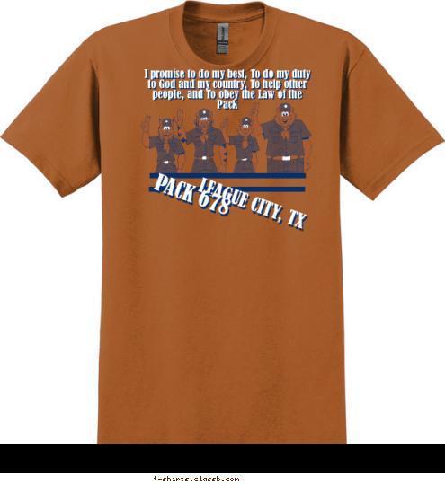  PACK 678 PACK 678 I promise to do my best, To do my duty
to God and my country, To help other
people, and To obey the Law of the 
Pack LEAGUE CITY, TX T-shirt Design 