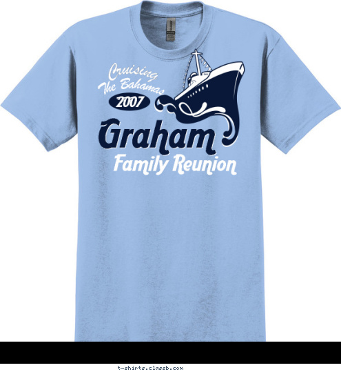 The Bahamas Cruising 2007 Family Reunion Graham T-shirt Design 