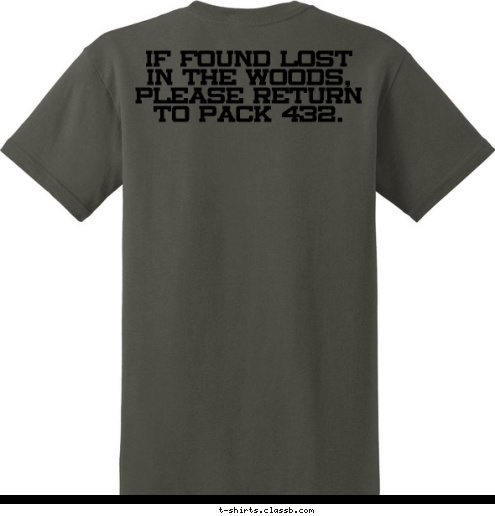 If found lost in the woods, please return to Pack 432. Centerville, MN PACK 432 T-shirt Design 