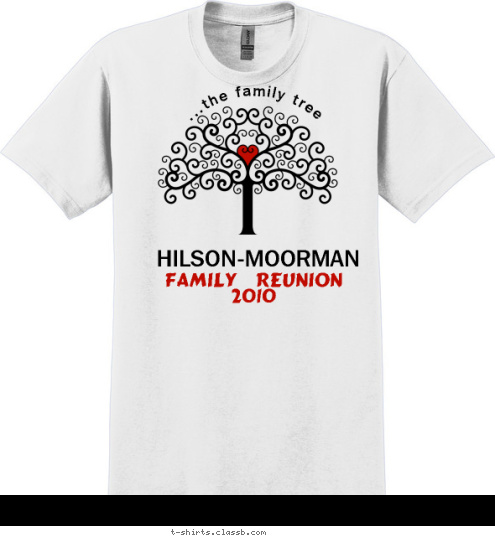 FAMILY HILSON-MOORMAN BALTIMORE, MD Love Laugh Live ...the roots  Laugh often New Text  2
0
1
0 Well Often
 Much ...the roots Green D. Hilson Sidney Moorman ...the family tree Love  Much
 Laugh Often HILSON-MOORMAN Live  Well FAMILY REUNION 2010 T-shirt Design 