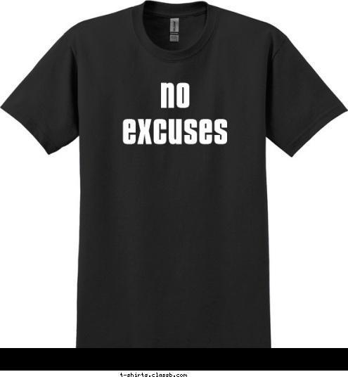 no
excuses T-shirt Design 