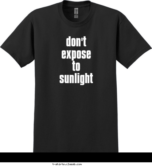 don't
expose
to
sunlight T-shirt Design 