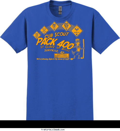 Surprise, AZ We're following Akela to the Arrow of Light! PACK 400 St Clare of Assisi Cub Scout T-shirt Design 