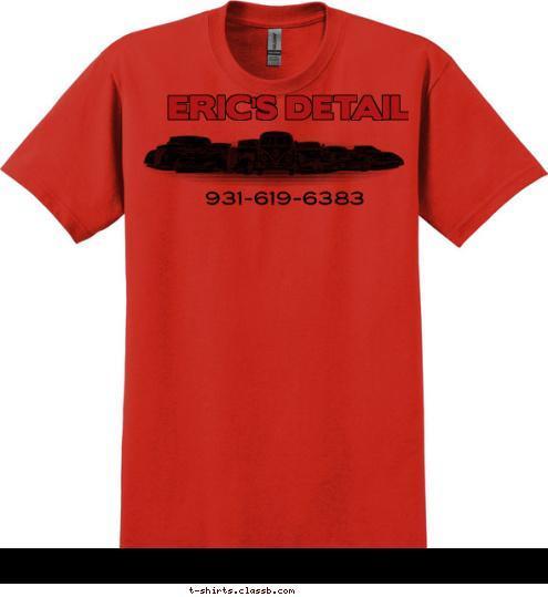 931-619-6383 ERIC'S DETAIL T-shirt Design 