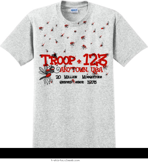 Your text here 20  Million   Mosquitoes  Served  since  1975 ANYTOWN, USA 123 Troop T-shirt Design SP28