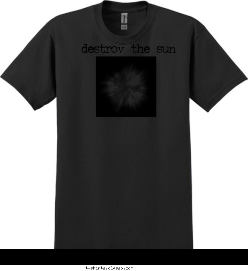 destroy the sun T-shirt Design 