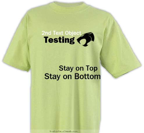 New Text 2nd Text Object Testing Stay on Top Stay on Bottom T-shirt Design 