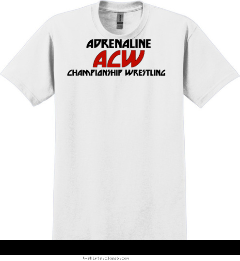 HAVE YOU GOTTEN YOUR SHOT YET!?!? CHAMPIONSHIP WRESTLING ADRENALINE ACW T-shirt Design ACW WRESTLING BASIC LOGO