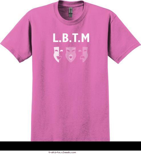 L.B.T.M L.B.T.M L.B.T.M L.B.T.M GO ELLE! L.B.T.M T-shirt Design 